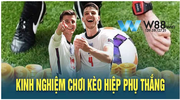 Kinh nghiệm chơi kèo hiệp phụ