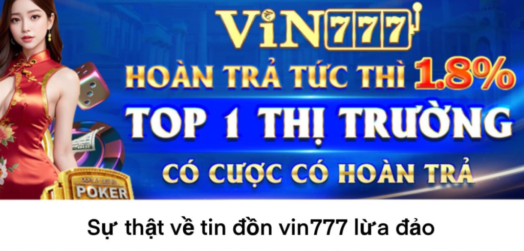 Thực hư vin777 có lừa đảo không? Sự thật về tin đồn gây hoang mang